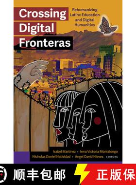 【3-4周达】精装 Crossing Digital Fronteras : Rehumanizing Latinx Education and Digital Humanities [9781438498072]