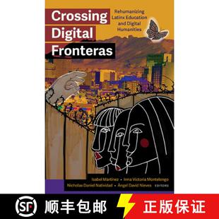 【3-4周达】精装 Crossing Digital Fronteras : Rehumanizing Latinx Education and Digital Humanities [9781438498072]
