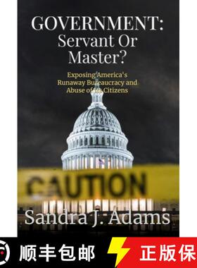 【3-4周达】Government: Servant or Master?: Exposing America's Runaway Bureaucracy and Abuse of It's C... [9781571024886]