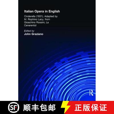 【3-4周达】精装 Italian Opera in English: Cinderella, Adapted by M. Rophino Lacy, 1831, from Gioachin... [9780815313724]