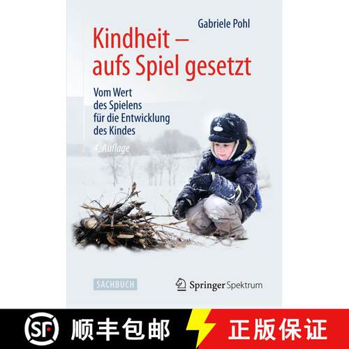 【3-4周达】精装 Kindheit - aufs Spiel gesetzt : Vom Wert des Spielens für die Entwicklung des Kindes... [9783642543159]