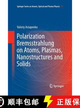 【3-4周达】Polarization Bremsstrahlung on Atoms, Plasmas, Nanostructures and Solids [9783642427251]