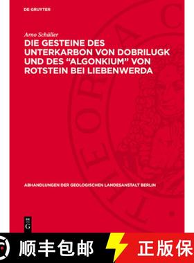 预订 Die Gesteine Des Unterkarbon Von Dobrilugk Und Des Algonkium Von Rotstein Bei Liebenwerda: Eine ... [9783112764749]