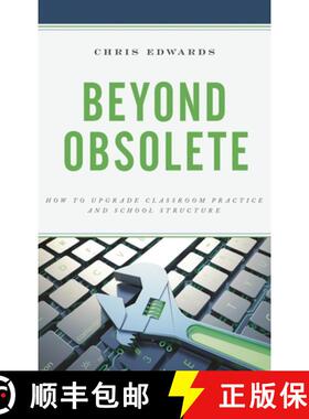 【3-4周达】Beyond Obsolete : How to Upgrade Classroom Practice and School Structure [9781475844764]
