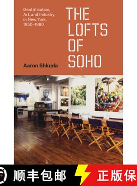 预订 The Lofts of Soho: Gentrification, Art, and Industry in New York, 1950-1980 [9780226334189]
