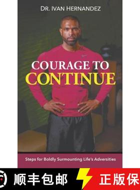 预订 Courage to Continue: Steps for Boldly Surmounting Life's Adversities [9781681819952]