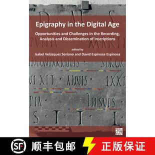 【3-4周达】Epigraphy in the Digital Age: Opportunities and Challenges in the Recording, Analysis and ... [9781789699876]