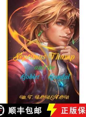 【3-4周达】Septimus Thump and the Goblet of Gondal [9780244342548]