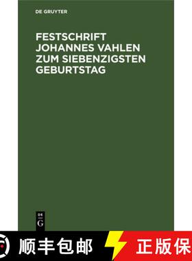 【3-4周达】精装 Festschrift Johannes Vahlen Zum Siebenzigsten Geburtstag: Gewidmet Von Seinen Schulern [9783112348130]