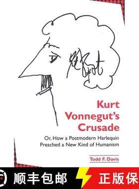 【3-4周达】Kurt Vonnegut's Crusade; Or, How a Postmodern Harlequin Preached a New Kind of Humanism [9780791466766]