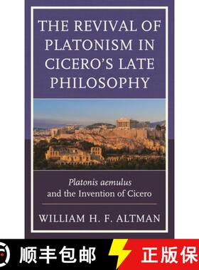 【3-4周达】The Revival of Platonism in Cicero's Late Philosophy : Platonis aemulus and the Invention ... [9781498527132]