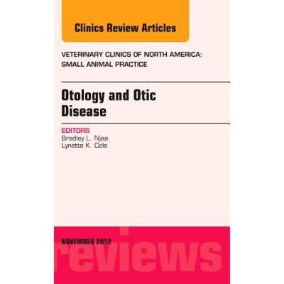 【4周达】Otology and Otic Disease, an Issue of Veterinary Clinics: Small Animal Practice: Volume 42-6 [9781455749713]