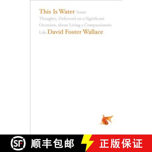 【3-4周达】精装 This Is Water : Some Thoughts, Delivered on a Significant Occasion, about Living a Co... [9780316068222]