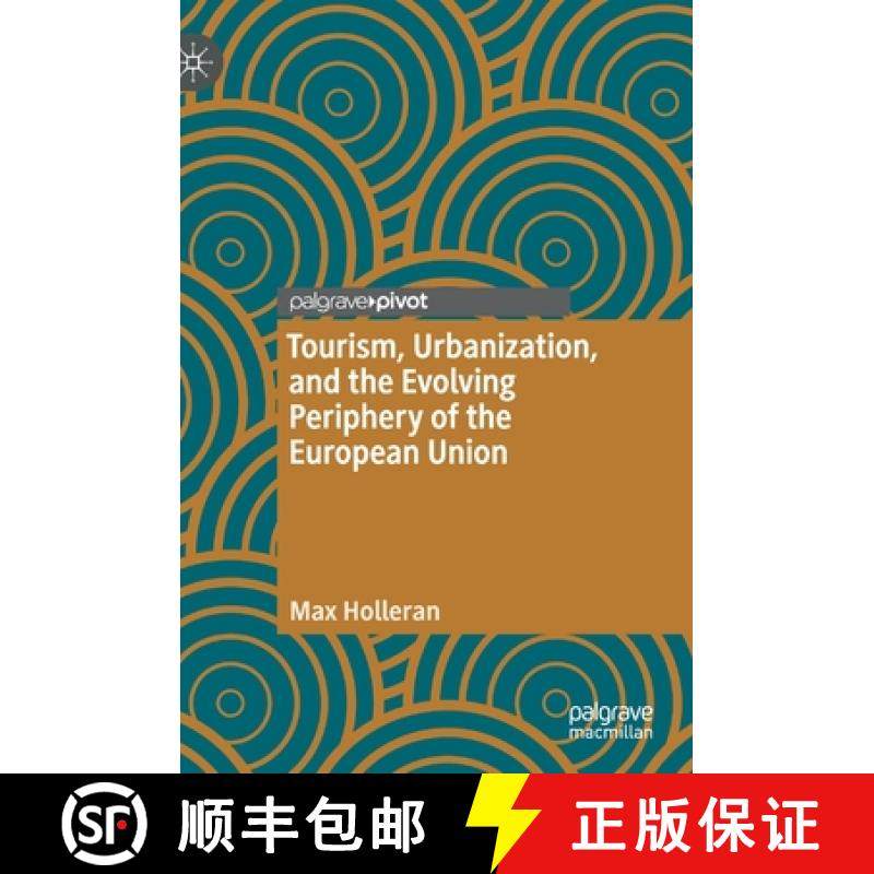 【3-4周达】Tourism, Urbanization, and the Evolving Periphery of the European Union [9789811502170]