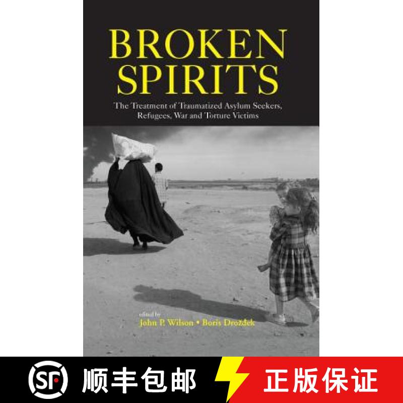 【3-4周达】Broken Spirits : The Treatment of Traumatized Asylum Seekers, Refugees and War and Torture... [9781138987975]