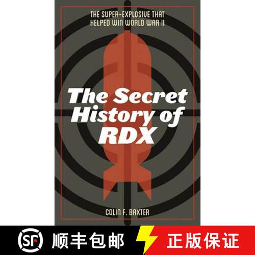 【3-4周达】精装 The Secret History of Rdx: The Super-Explosive That Helped Win World War II [9780813175287]