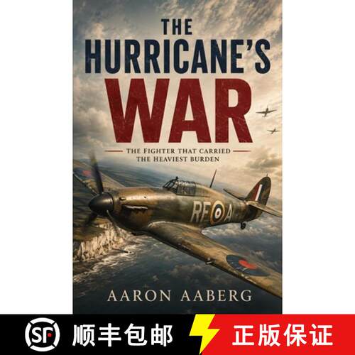【3-4周达】The Hurricane's War : The Fighter That Carried the Heaviest Burden [9798901948385]