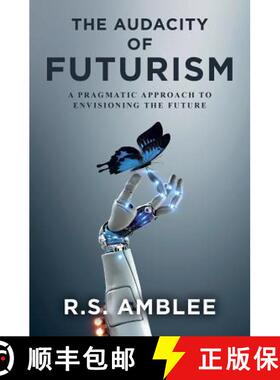 【3-4周达】The Audacity of Futurism: A pragmatic approach to envisioning the future [9780983157427]