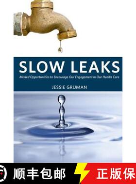 预订 Slow Leaks: Missed Opportunities to Encourage Our Engagement in Our Health Care [9780981579412]
