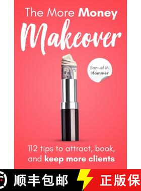 【3-4周达】The More Money Makeover: 112 tips to attract, book, and keep more clients. [9781792345302]