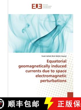 预订 Equatorial geomagnetically induced currents due to space electromagnetic perturbations [9786138445890]