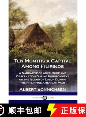 预订 Ten Months a Captive Among Filipinos: A Narrative of Adventure and Observation During Imprisonme... [9781789871807]