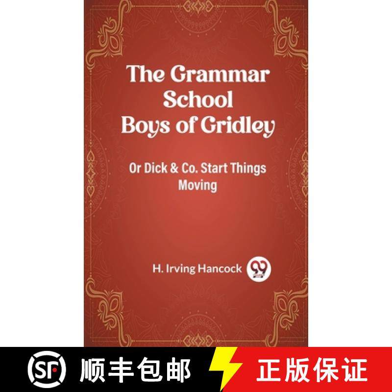 【3-4周达】Grammar School Boys of GridleyOr Dick & Co. Start Things Moving (Edition2023) [9789361427701]