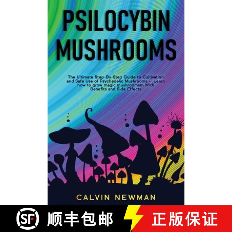 【3-4周达】Psilocybin Mushrooms: The Ultimate Step-by-Step Guide to Cultivation and Safe Use of Psych... [9781913907839]