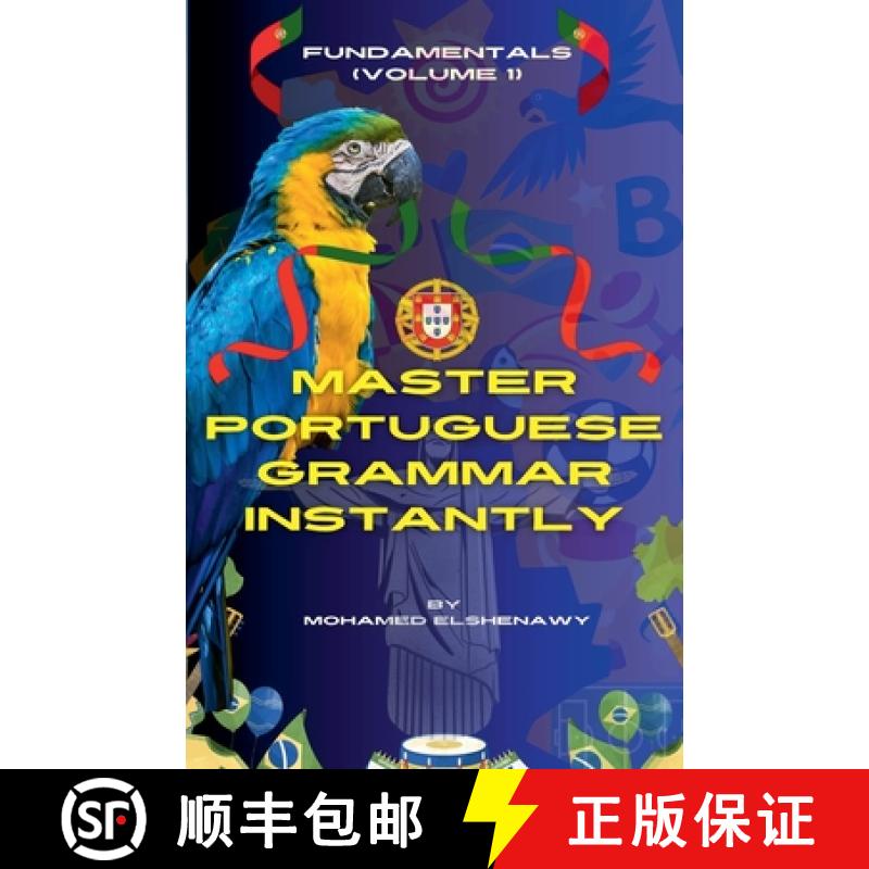 【3-4周达】Master Portuguese Grammar Instantly: Fundamentals (Volume 1) [9798230288336]