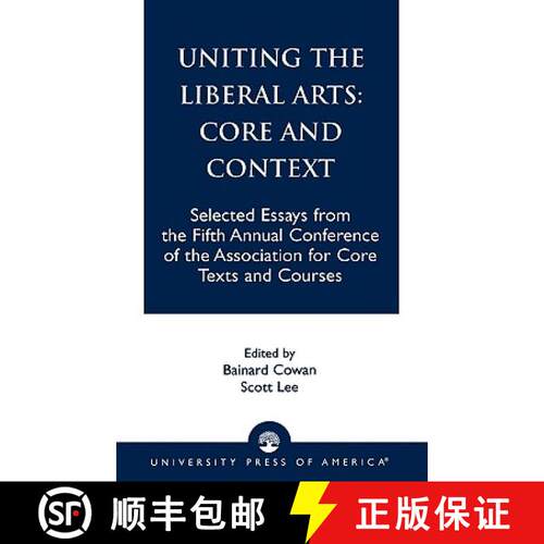 【3-4周达】Uniting the Liberal Arts: Core and Context : Selected Essays for the Fifth Annual Conferen... [9780761821618]