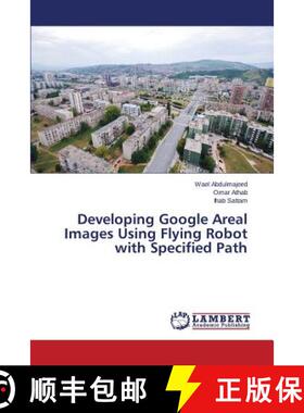 预订 Developing Google Areal Images Using Flying Robot with Specified Path [9783659770814]
