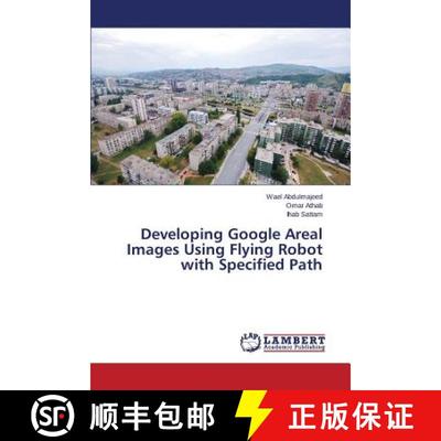 预订 Developing Google Areal Images Using Flying Robot with Specified Path [9783659770814]
