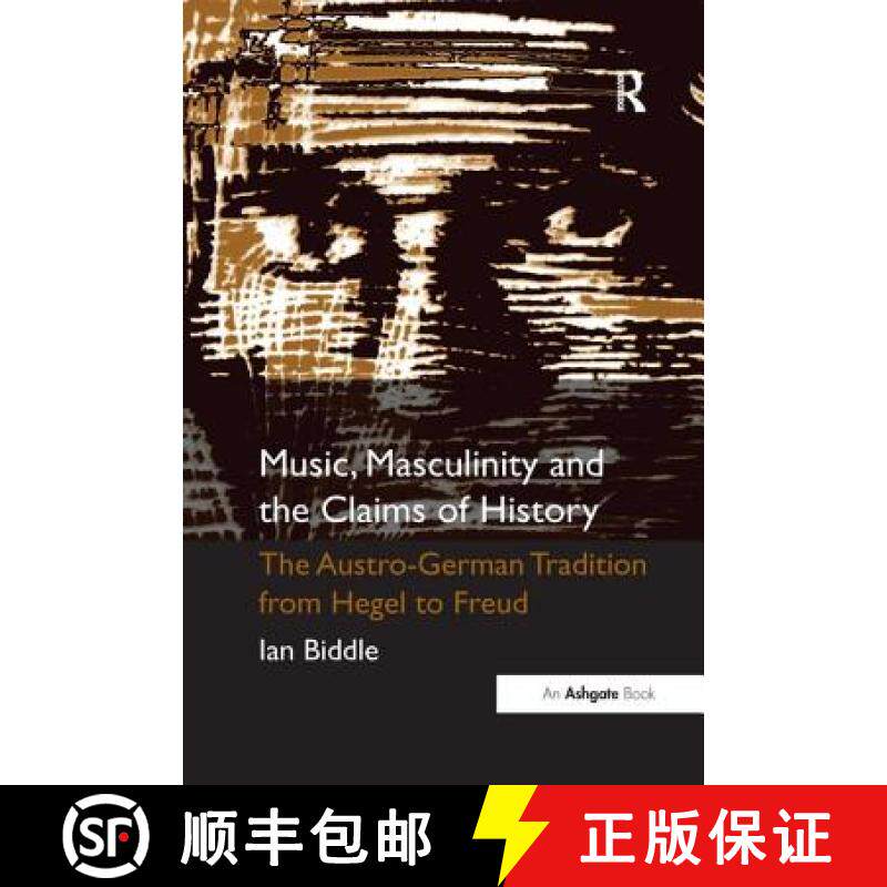 【3-4周达】Music, Masculinity and the Claims of History: The Austro-German Tradition from Hegel to Freud [9781138261136]