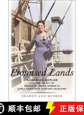 【3-4周达】Promised Lands: Hadassah Kaplan and the Legacy of American Jewish Women in Early Twentieth... [9781479832743]