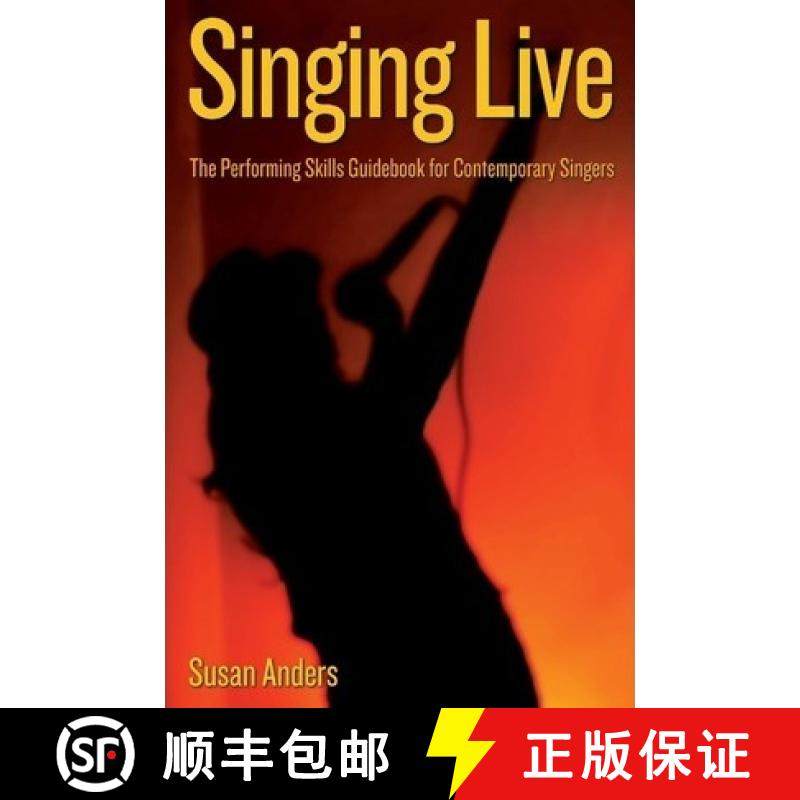 预订 Singing Live: The Performing Skills Guidebook For Contemporary Singers [9780967687841]