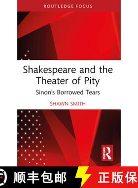 【3-4周达】Shakespeare and the Theater of Pity: Sinon's Borrowed Tears [9780367696412]