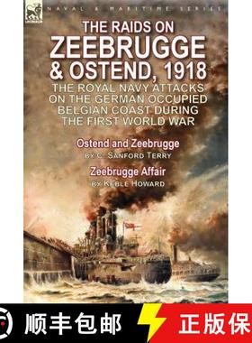【3-4周达】Raids on Zeebrugge & Ostend 1918: The Royal Navy Attacks on the German Occupied Belgian Co... [9781782825579]