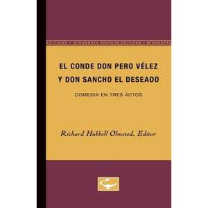 【4周达】El Conde Don Pero Vélez Y Don Sancho El Deseado: Comedia En Tres Actos[9780816671823]