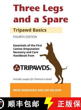 预订 Three Legs and a Spare: Essentials of the Canine Amputation Recovery and Care Handbook from Trip... [9781733468923]