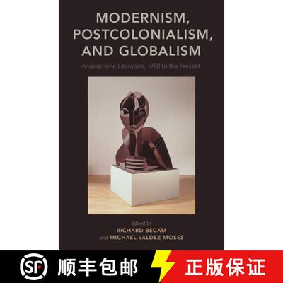 【3-4周达】Modernism, Postcolonialism, and Globalism: Anglophone Literature, 1950 to the Present [9780199980970]