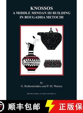 【3-4周达】Knossos: A Middle Minoan Building in Bougadha Metochi: A Middle Minoan III Building in Bou... [9780904887693]