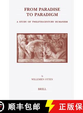 预订 From Paradise to Paradigm: A Study of Twelfth-Century Humanism [9789004140615]