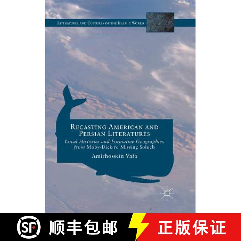 【3-4周达】Recasting American and Persian Literatures : Local Histories and Formative Geographies fro... [9783319821108]