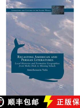 【3-4周达】Recasting American and Persian Literatures : Local Histories and Formative Geographies fro... [9783319821108]