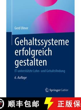【3-4周达】Gehaltssysteme erfolgreich gestalten: IT-unterstützte Lohn- und Gehaltsfindung (6., über... [9783662661086]