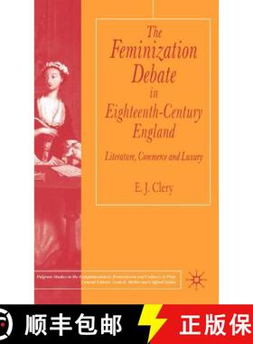 【3-4周达】The Feminization Debate in Eighteenth-Century England: Literature, Commerce and Luxury [9780333777312]
