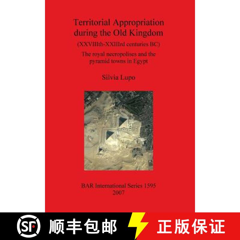【2-3周达】Territorial Appropriation during the Old Kingdom (XXVIIIth-XXIIIrd centuries BC): The roya... [9781407300115]