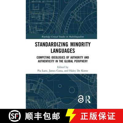 【3-4周达】精装 Standardizing Minority Languages: Competing Ideologies of Authority and Authenticity ... [9781138125124]