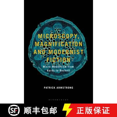【3-4周达】Microscopy  Magnification  and Modernist Fiction: Micro-Modernism from Hardy to Beckett [9781350420182]