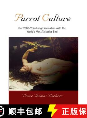 【3-4周达】Parrot Culture: Our 2,500-Year-Long Fascination with the World's Most Talkative Bird [9780812221046]